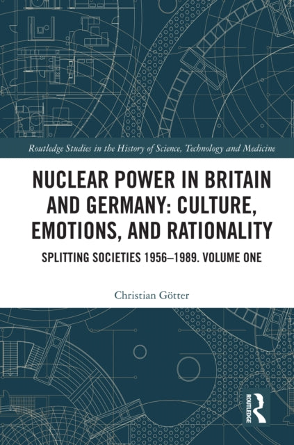 Book cover of: Nuclear Power in Britain and Germany: Culture, Emotions, and Rationality