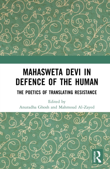 Book cover of: Mahasweta Devi in Defence of the Human. By: Anuradha Ghosh