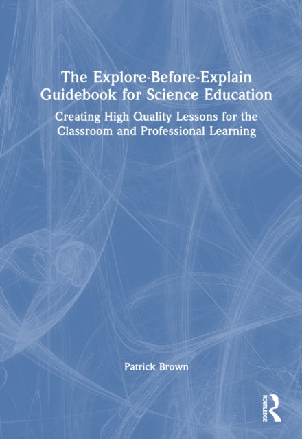 The Explore-Before-Explain Guidebook for Science Education