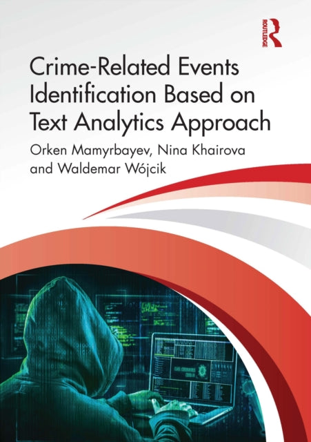Book cover of: Crime-Related Events Identification Based on Text Analytics Approach. By: Orken Mamyrbayev