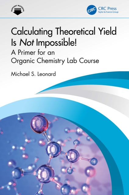 Book cover of: Calculating Theoretical Yield Is Not Impossible!. By: Michael Leonard