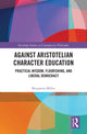 Book cover of: Against Aristotelian Character Education