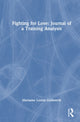 Book cover of: Fighting for Love: Journal of a Training Analysis