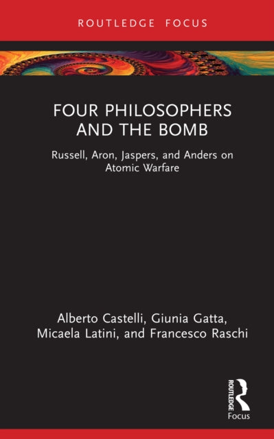 Book cover of: Four Philosophers and the Bomb. By: Alberto Castelli