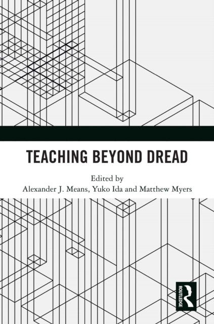 Book cover of: Teaching Beyond Dread. By: Alexander Means