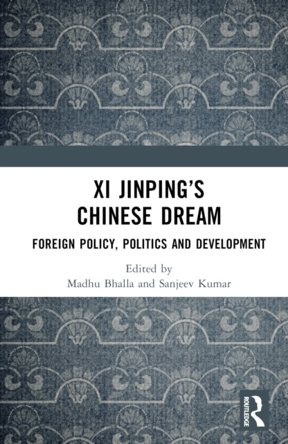 Book cover of: Xi Jinping’s Chinese Dream. By: Madhu Bhalla
