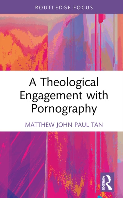 Book cover of: Theological Engagement with Pornography