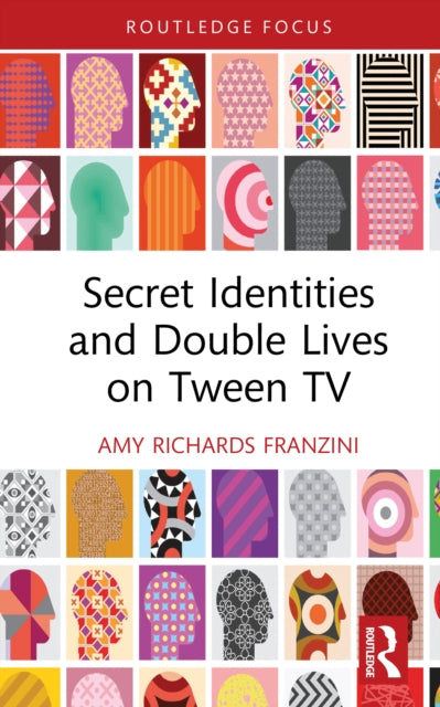 Book cover of: Secret Identities and Double Lives on Tween TV. By: Amy Richards Franzini