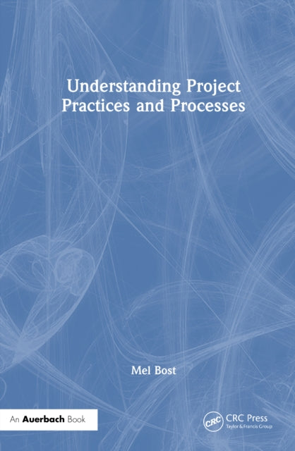 Book cover of: Understanding Project Practices and Processes