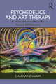 Book cover of: Psychedelics and Art Therapy. By: Charmaine Husum
