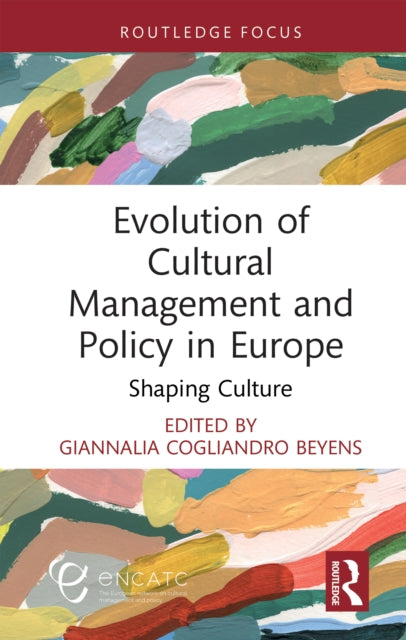 Book cover of: Evolution of Cultural Management and Policy in Europe. By: GiannaLia Cogliandro Beyens