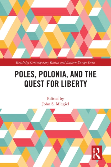 Book cover of: Poles, Polonia, and the Quest for Liberty. By: John S. Micgiel