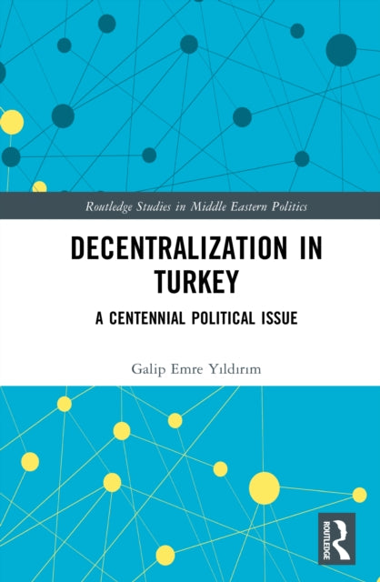 Book cover of: Decentralization in Turkey. By: Galip Emre Yıldırım