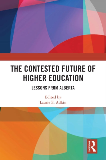 Book cover of: Contested Future of Higher Education. By: Laurie E. Adkin