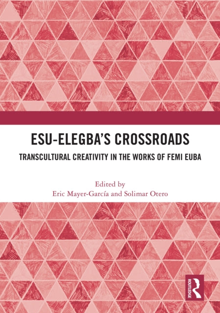 Book cover of: Esu-Elegba’s Crossroads. By: Eric Mayer-García