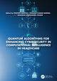 Book cover of: Quantum Algorithms for Enhancing Cybersecurity in Computational Intelligence in Healthcare