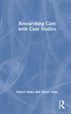 Researching Care with Case Studies