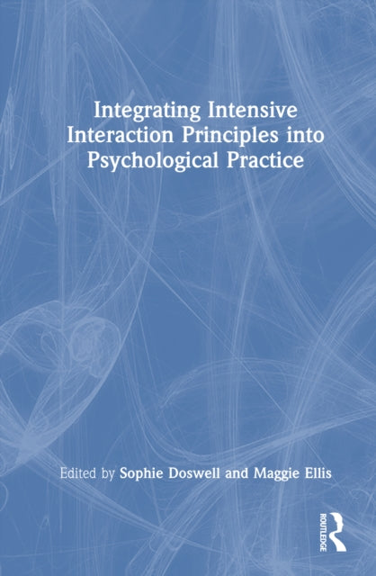 Book cover of: Integrating Intensive Interaction Principles into Psychological Practice