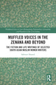 Book cover of: Muffled Voices in the Zenana and Beyond