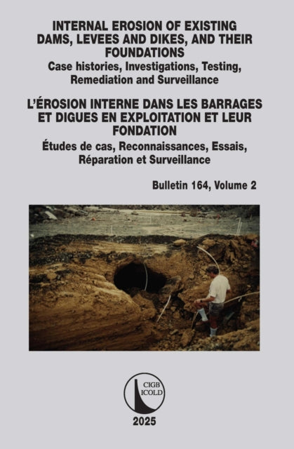 Book cover of: INTERNAL EROSION OF EXISTING DAMS, LEVEES AND DIKES, AND THEIR FOUNDATIONS / L’EROSION INTERNE DANS LES BARRAGES ET DIGUES EN EXPLOITATION ET LEUR FONDATION