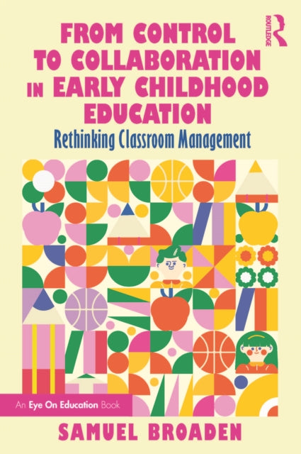 Book cover of: From Control to Collaboration in Early Childhood Education. By: Samuel Broaden