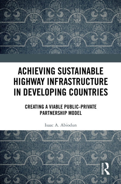 Achieving Sustainable Highway Infrastructure in Developing Countries