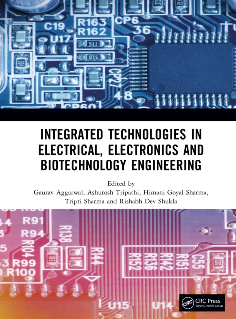 Book cover of: Integrated Technologies in Electrical, Electronics and Biotechnology Engineering. By: Gaurav Aggarwal