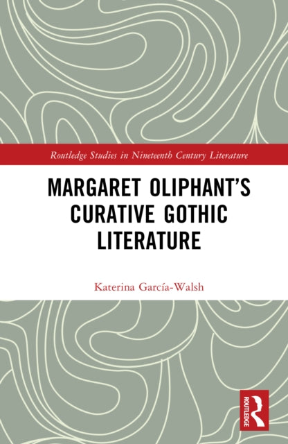 Book cover of: Margaret Oliphant’s Curative Gothic Literature