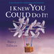 I Knew You Could Do It! 9781035002771 Nancy Tillman