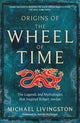 Book cover of: Origins of The Wheel of Time. By: Michael Livingston