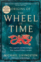 Book cover of: Origins of The Wheel of Time. By: Michael Livingston