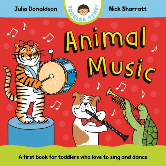 Animal Music, A first book for toddlers who love to sing and dance 9781035006175 Julia Donaldson