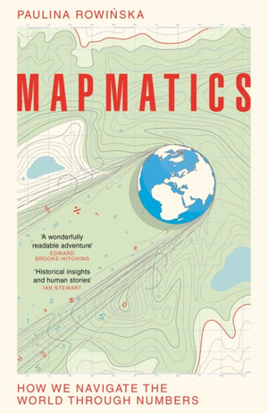 Mapmatics, How We Navigate the World Through Numbers