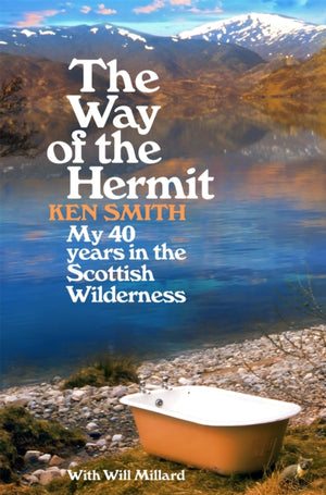 Way of the Hermit, My 40 years in the Scottish Wilderness