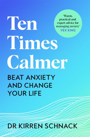 Ten Times Calmer, Beat Anxiety and Change Your Life