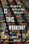 Is This Working?, The Jobs We Do, Told by the People Who Do Them