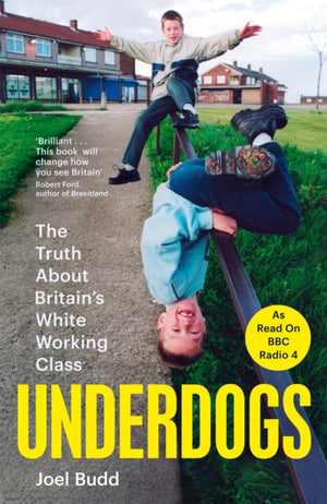 Underdogs, The Truth About Britain's White Working Class