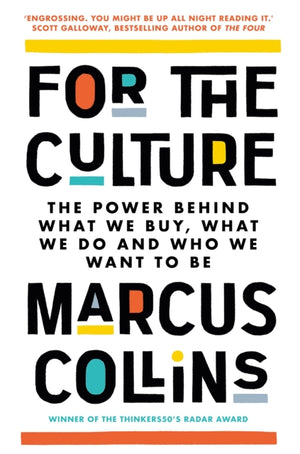 For the Culture, The Power Behind What We Buy, What We Do and Who We Want to Be