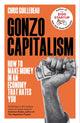 Gonzo Capitalism, How to Make Money in an Economy that Hates You 9781035020065 Chris Guillebeau