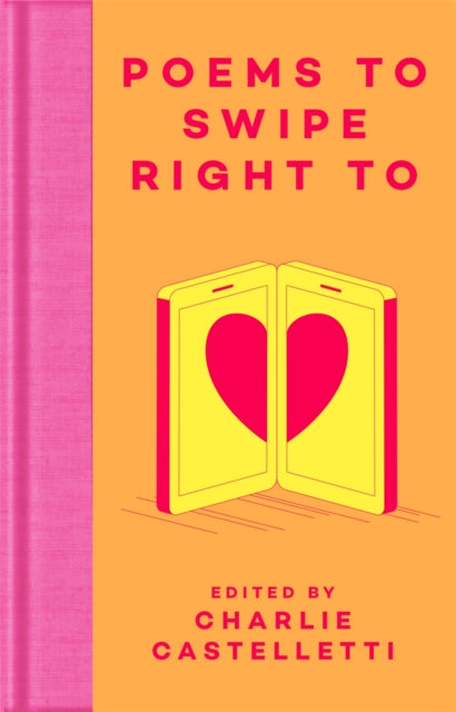 Book cover of: Poems to Swipe Right To. By: Charlie Castelletti