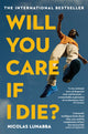 Book cover of: Will You Care If I Die?. By: Nicolas Lunabba