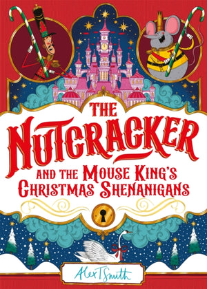 Nutcracker, And the Mouse King's Christmas Shenanigans