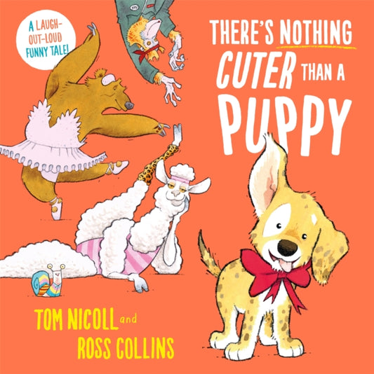 There's Nothing Cuter Than a Puppy, A Laugh-Out-Loud Funny Tale 9781035029327 Tom Nicoll