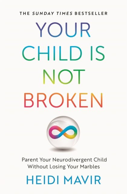 Book cover of: Your Child is Not Broken. By: Heidi Mavir