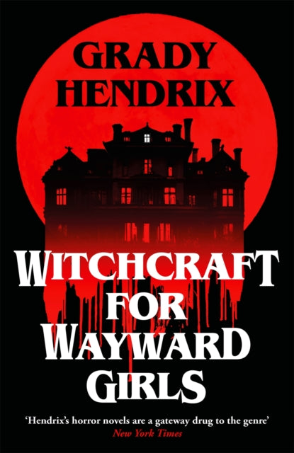 Witchcraft for Wayward Girls, The instant Sunday Times bestselling horror novel 9781035030873 Grady Hendrix