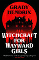 Book cover of: Witchcraft for Wayward Girls. By: Grady Hendrix