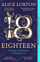 Eighteen, A History of Britain in 18 Young Lives 9781035031290 Alice Loxton