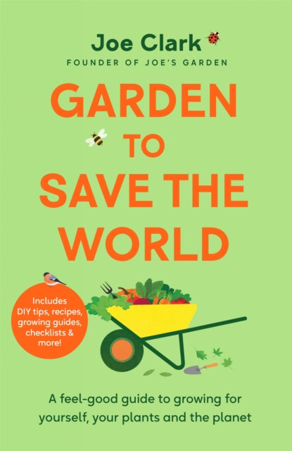 Garden To Save The World, Grow Your Own, Save Money and Help the Planet 9781035032310 Joe Clark