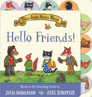 Tales from Acorn Wood: Hello Friends!, A preschool tabbed board book – perfect for little hands