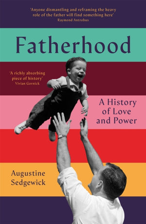 Fatherhood, A History of Love and Power